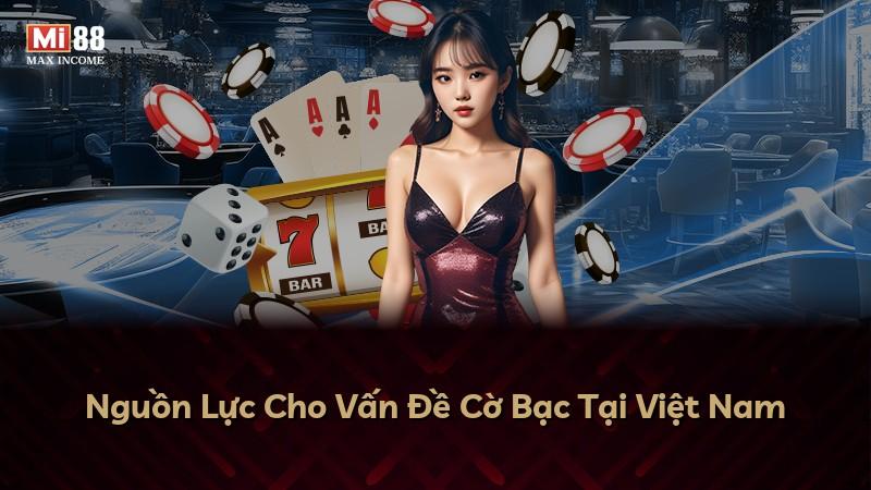 Nguồn Lực Cho Vấn Đề Cờ Bạc Tại Việt Nam