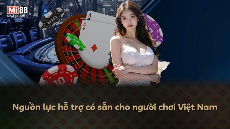 Nguồn lực hỗ trợ có sẵn cho người chơi Việt Nam