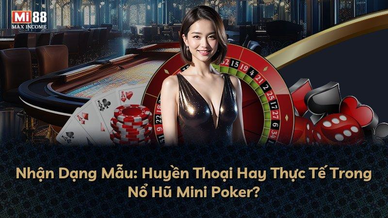 Nhận Dạng Mẫu: Huyền Thoại Hay Thực Tế Trong Nổ Hũ Mini Poker?