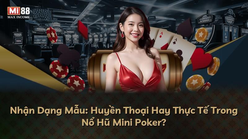 Nhận Dạng Mẫu: Huyền Thoại Hay Thực Tế Trong Nổ Hũ Mini Poker?
