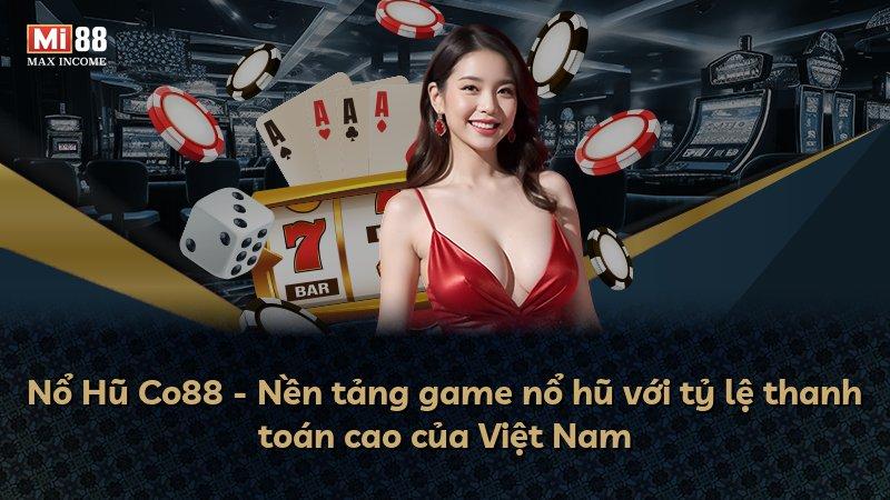 Nổ Hũ Co88 - Nền tảng game nổ hũ với tỷ lệ thanh toán cao của Việt Nam