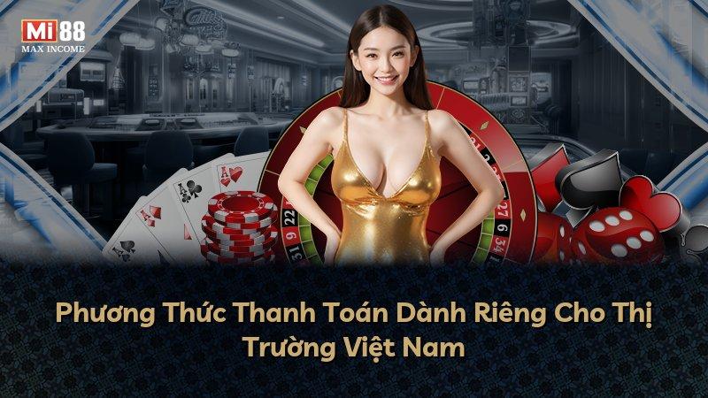 Phương Thức Thanh Toán Dành Riêng Cho Thị Trường Việt Nam