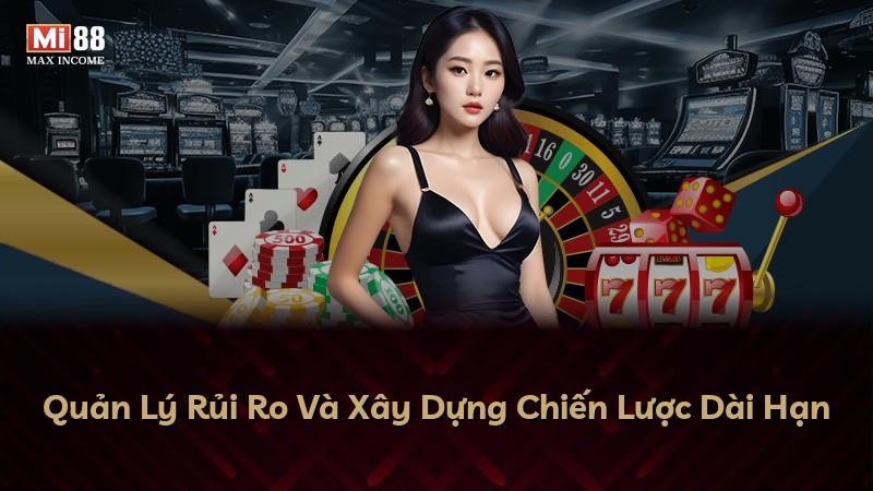 Quản Lý Rủi Ro Và Xây Dựng Chiến Lược Dài Hạn