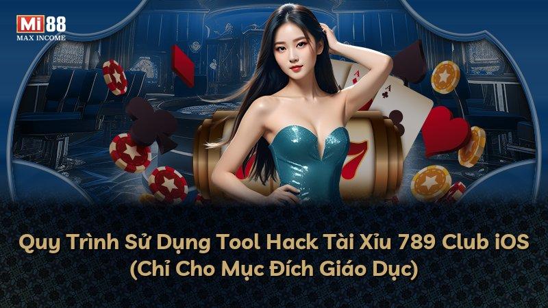 Quy Trình Sử Dụng Tool Hack Tài Xỉu 789 Club iOS (Chỉ Cho Mục Đích Giáo Dục)