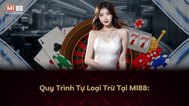 Quy Trình Tự Loại Trừ Tại MI88: