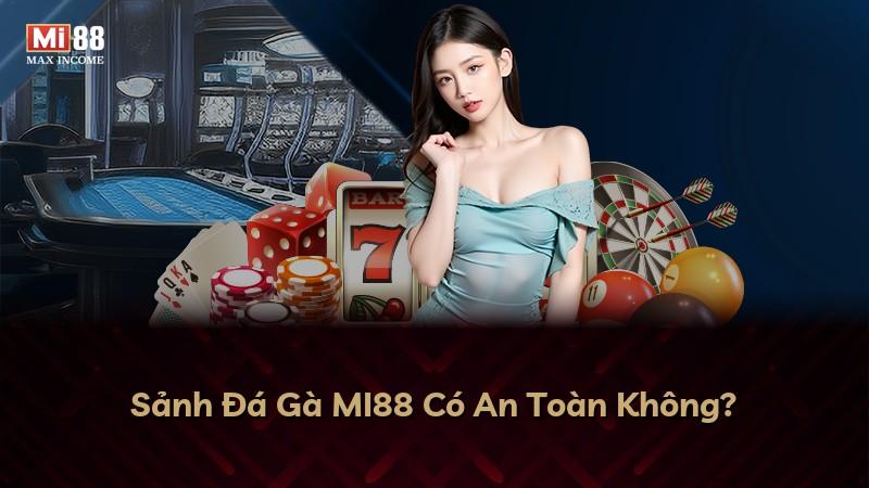 Sảnh Đá Gà MI88 Có An Toàn Không?