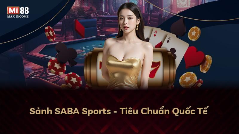 Sảnh SABA Sports - Tiêu Chuẩn Quốc Tế