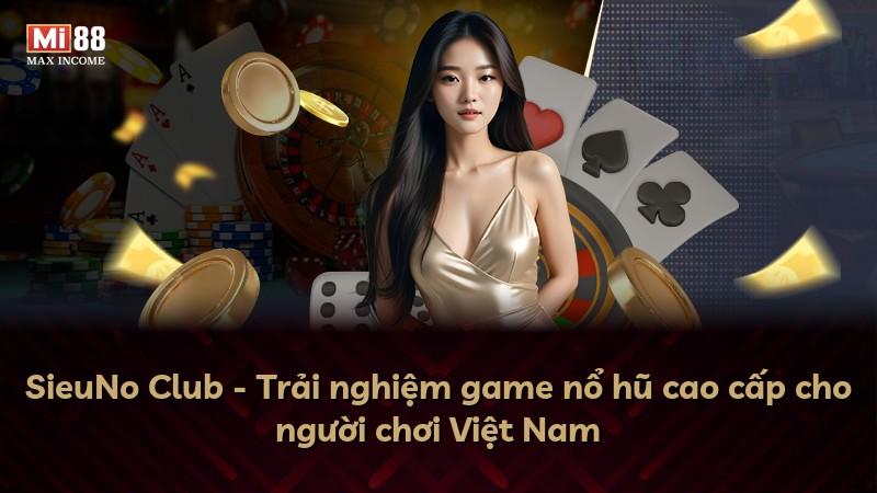 SieuNo Club - Trải nghiệm game nổ hũ cao cấp cho người chơi Việt Nam