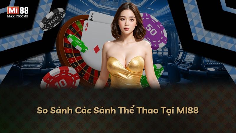 So Sánh Các Sảnh Thể Thao Tại MI88