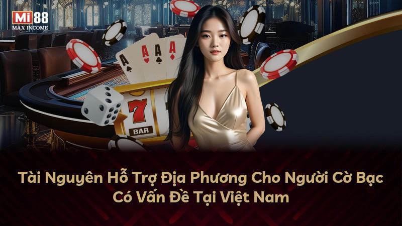 Tài Nguyên Hỗ Trợ Địa Phương Cho Người Cờ Bạc Có Vấn Đề Tại Việt Nam