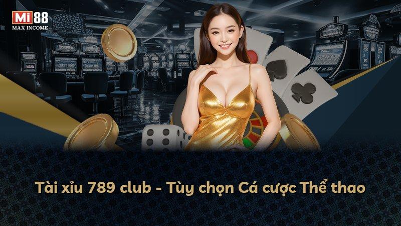 Tài xỉu 789 club - Tùy chọn Cá cược Thể thao