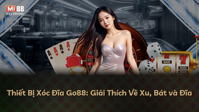 Thiết Bị Xóc Đĩa Go88: Giải Thích Về Xu, Bát và Đĩa