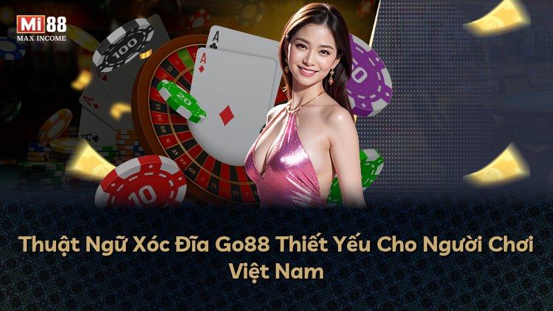Thuật Ngữ Xóc Đĩa Go88 Thiết Yếu Cho Người Chơi Việt Nam