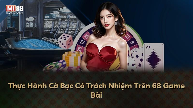Thực Hành Cờ Bạc Có Trách Nhiệm Trên 68 Game Bài