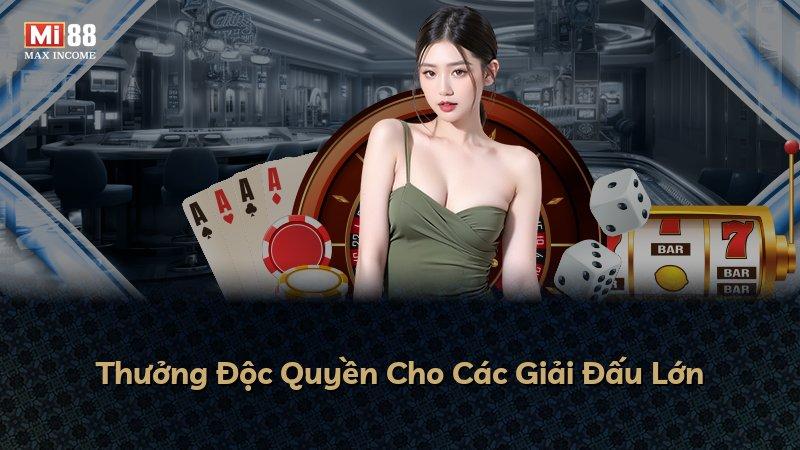 Thưởng Độc Quyền Cho Các Giải Đấu Lớn