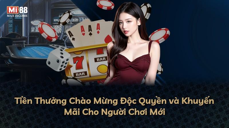 Tiền Thưởng Chào Mừng Độc Quyền và Khuyến Mãi Cho Người Chơi Mới