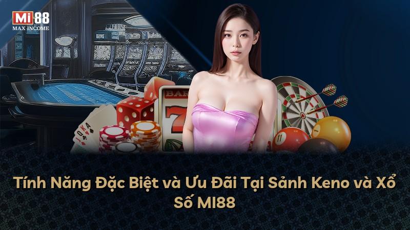 Tính Năng Đặc Biệt và Ưu Đãi Tại Sảnh Keno và Xổ Số MI88