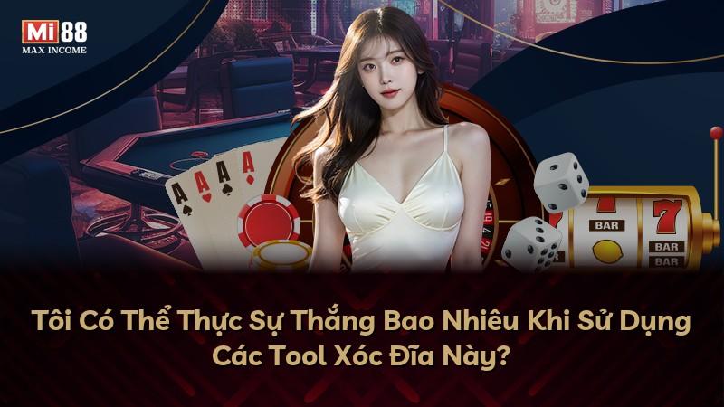Tôi Có Thể Thực Sự Thắng Bao Nhiêu Khi Sử Dụng Các Tool Xóc Đĩa Này?