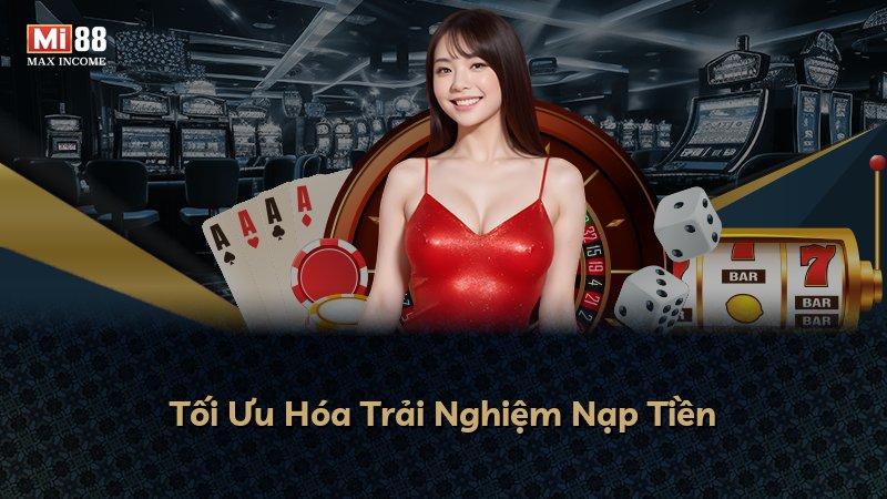Tối Ưu Hóa Trải Nghiệm Nạp Tiền