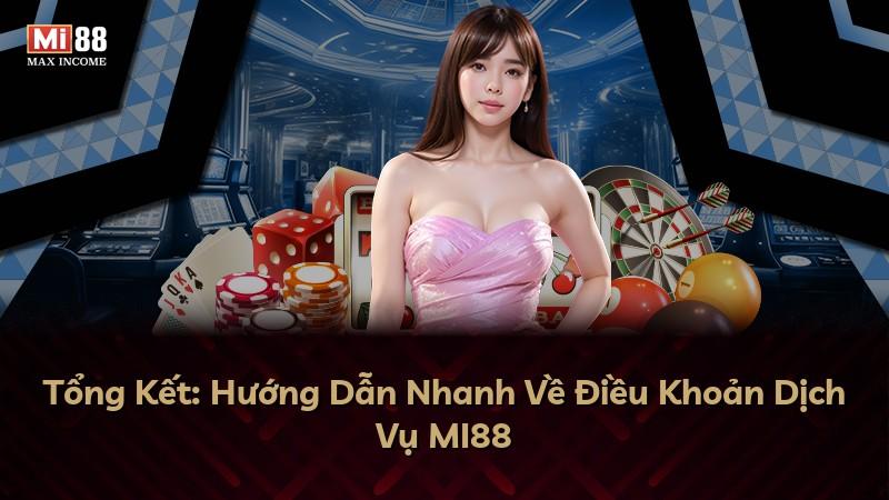 Tổng Kết: Hướng Dẫn Nhanh Về Điều Khoản Dịch Vụ MI88