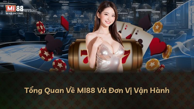 Tổng Quan Về MI88 Và Đơn Vị Vận Hành