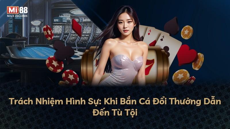 Trách Nhiệm Hình Sự: Khi Bắn Cá Đổi Thưởng Dẫn Đến Tù Tội