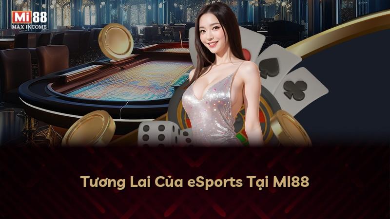 Tương Lai Của eSports Tại MI88