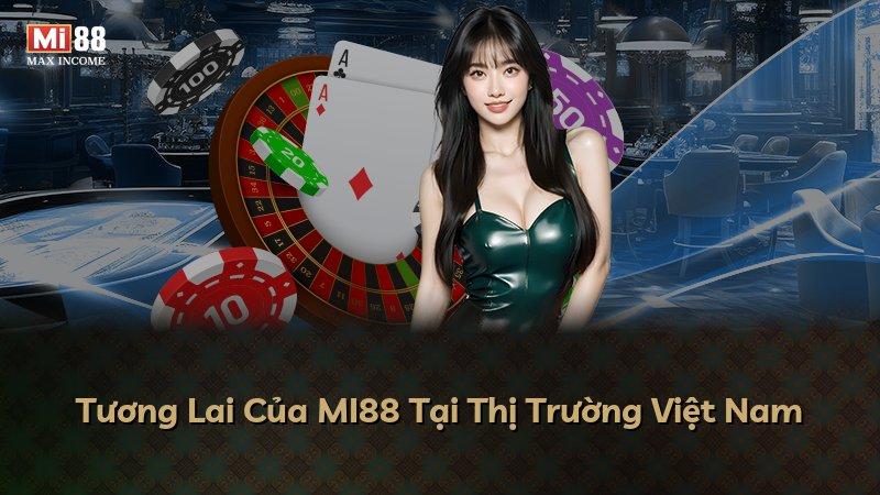 Tương Lai Của MI88 Tại Thị Trường Việt Nam