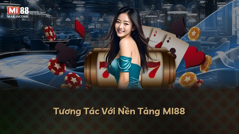 Tương Tác Với Nền Tảng MI88