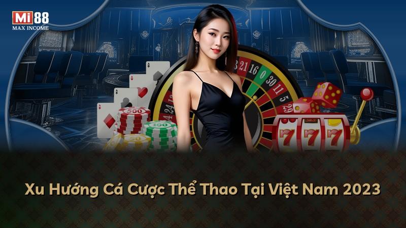 Xu Hướng Cá Cược Thể Thao Tại Việt Nam 2023