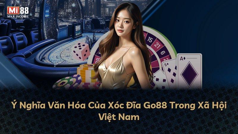 Ý Nghĩa Văn Hóa Của Xóc Đĩa Go88 Trong Xã Hội Việt Nam